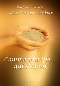 Comme une vie... qui s'en va - Dominique Vernier - ebook