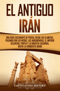El antiguo Irán - Captivating History - ebook