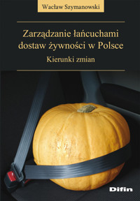 Zarządzanie łańcuchami dostaw żywności w Polsce - Szymanowski Wacław - książka