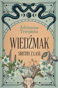 Wiedźmak Siostry z lasu - Adrianna Trzepiota - książka