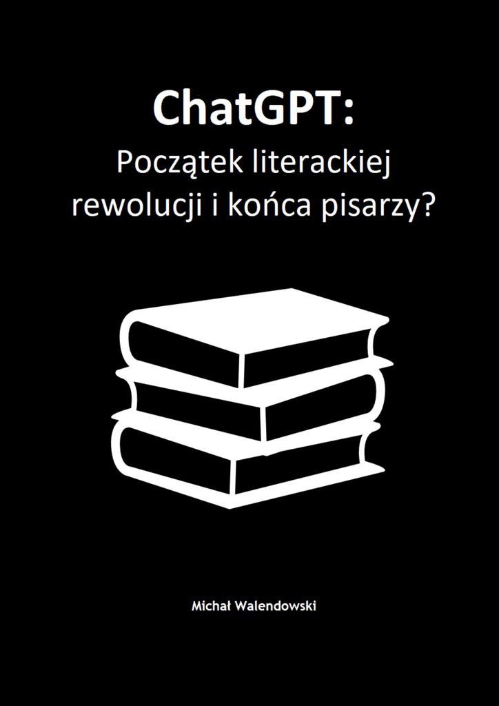 Okładka:ChatGPT: Początek literackiej rewolucji i końca pisarzy? 