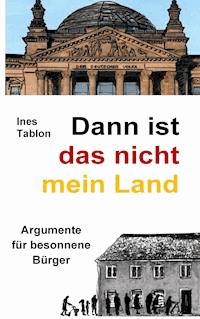 Dann ist das nicht mein Land - Ines Tablon - ebook