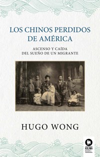 Los chinos perdidos de América - Hugo Wong - ebook