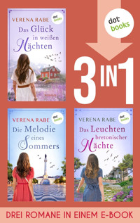 Das Glück in weißen Nächten, Die Melodie eines Sommers & Das Leuchten bretonischer Nächte - Verena Rabe - ebook