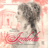 Izabela. Opowieść o niezłomnej księżnej - Adam Zamoyski - ebook + audiobook