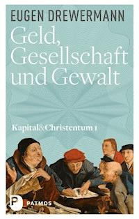 Geld, Gesellschaft und Gewalt - Eugen Drewermann - ebook