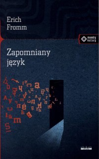 Zapomniany język. Wstęp do rozumienia snów baśni i mitów - Erich Fromm - książka