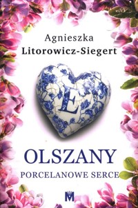Porcelanowe serce - Agnieszka Litorowicz-Siegert - ebook + audiobook + książka