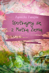 Spotkajmy się z Matką Ziemią - Zamojska Agnieszka - ebook