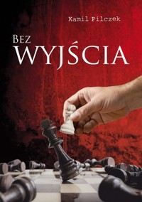 Bez wyjścia - Pilczek Kamil - książka