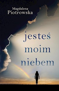 Jesteś moim niebem - Magdalena Piotrowska - książka