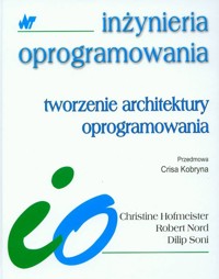 Tworzenie architektury oprogramowania - Hofmeister Christine, Nord Robert, Soni Dilip - książka