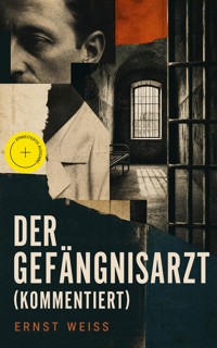 Der Gefängnisarzt (Kommentiert) - ernst  weiß - ebook