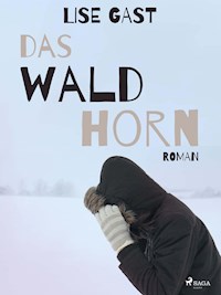 Das Waldhorn - lise  gast  - ebook