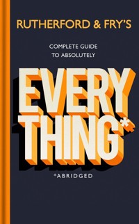 Rutherford and Fry’s Complete Guide to Absolutely Everything (Abridged) - Rutherford Adam, Fry	 Hannah - książka