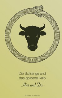 Die Schlange und das goldene Kalb - Edmund W. Meuter - ebook