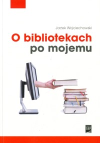 O bibliotekach po mojemu - Jacek Wojciechowski - ebook