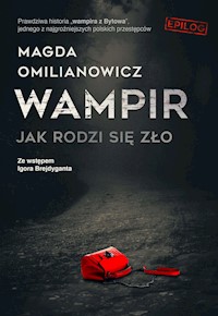 Wampir. Jak rodzi się zło. Epilog - Magda Omilanowska - ebook