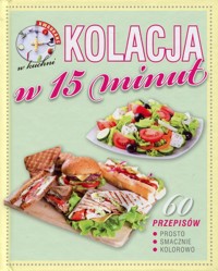 Kwadrans w kuchni Kolacja w 15 minut -  - książka