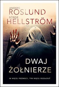 Dwaj żołnierze - Roslund Anders, Hellstrom Borge - książka