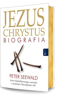 Jezus Chrystus Biografia - Peter Seewald - książka