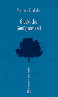 Glückliche Genügsamkeit - Pierre Rabhi - ebook