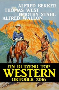 Ein Dutzend Top Western Oktober 2016 - Alfred Bekker - ebook