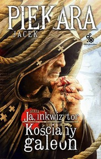 Ja, inkwizytor. Kościany galeon - Jacek Piekara - ebook + książka