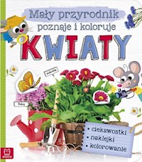 Mały przyrodnik poznaje i koloruje Kwiaty -  - książka