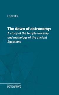 The dawn of astronomy - Lockyer - ebook