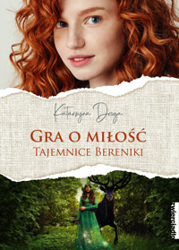 Gra o miłość. Tajemnice Bereniki - Katarzyna Droga - ebook + książka