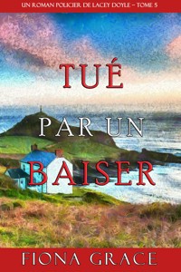 Tué par un Baiser (Un Roman Policier de Lacey Doyle – Tome 5) - Fiona Grace - ebook
