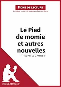 Le Pied de momie et autres nouvelles de Théophile Gautier (Fiche de lecture) - Dominique Coutant-Defer - ebook
