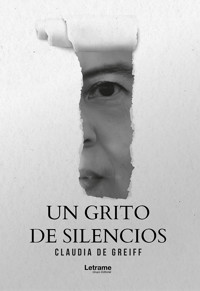 Un grito de silencios - Claudia de Greiff - ebook