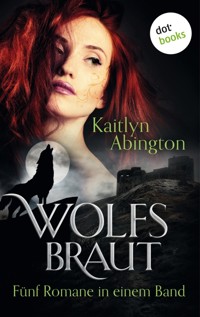 Wolfsbraut - Fünf Romane in einem Band - Kaitlyn Abington - ebook
