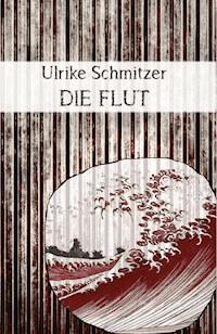 Die Flut - Ulrike Schmitzer - ebook