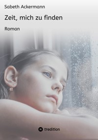 Zeit, mich zu finden - Sabeth Ackermann - ebook