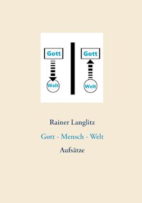 Gott - Mensch - Welt - Rainer Langlitz - ebook