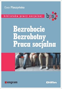 Bezrobocie Bezrobotny Praca socjalna - Flaszyńska Ewa - książka