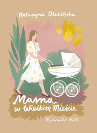 Mama w Wielkim Mieście - Katarzyna Olubińska - ebook + audiobook + książka