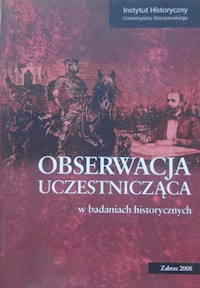 Obserwacja uczestnicząca w badaniach historycznych -  - książka