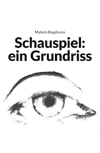 Schauspiel: ein Grundriss - Mykola Bogdanov - ebook