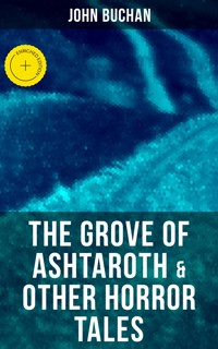 The Grove of Ashtaroth & Other Horror Tales - John Buchan - ebook