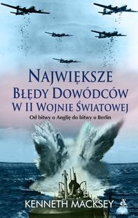 Najwieksze błędy dowódców w II wojnie światowej - Macksey Kenneth - książka