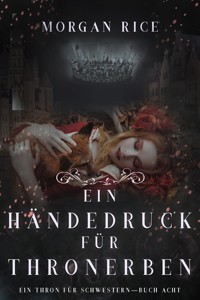 Ein Händedruck für Thronerben (Ein Thron für Schwestern — Buch Acht) - Rice Morgan - ebook