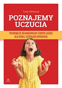 Poznajemy uczucia Poznawczo-behawioralna terapia złości dla osób z zespołem Aspergera - Attwood Tony - książka