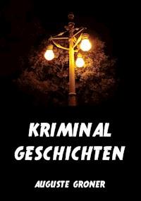 Kriminalgeschichten - Groner Auguste - ebook