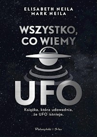 Wszystko, co wiemy o UFO - Neila Elisabeth, Neila Mark - książka