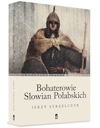 Bohaterowie Słowian Połabskich - Jerzy Strzelczyk - książka