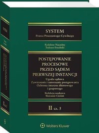 System Prawa Procesowego Cywilnego. Tom II Część 5. Postępowanie przed sądem pierwszej instancji - Agnieszka Laskowska-Hulisz, Tadeusz Ereciński, Anna Kościółek, Monika Rejdak, Robert Kulski, Sławomir Cieślak, Aneta Mendrek, Tomasz Strumiłło, Przemysław Jadłowski - książka